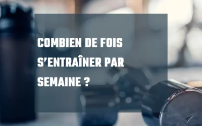 Combien de fois s’entraîner par semaine ? Le guide complet pour progresser durablement