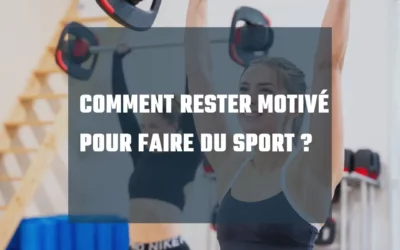 Comment rester motivé pour faire du sport ?