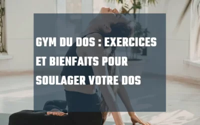 Gym du dos : exercices et bienfaits pour soulager et renforcer votre dos